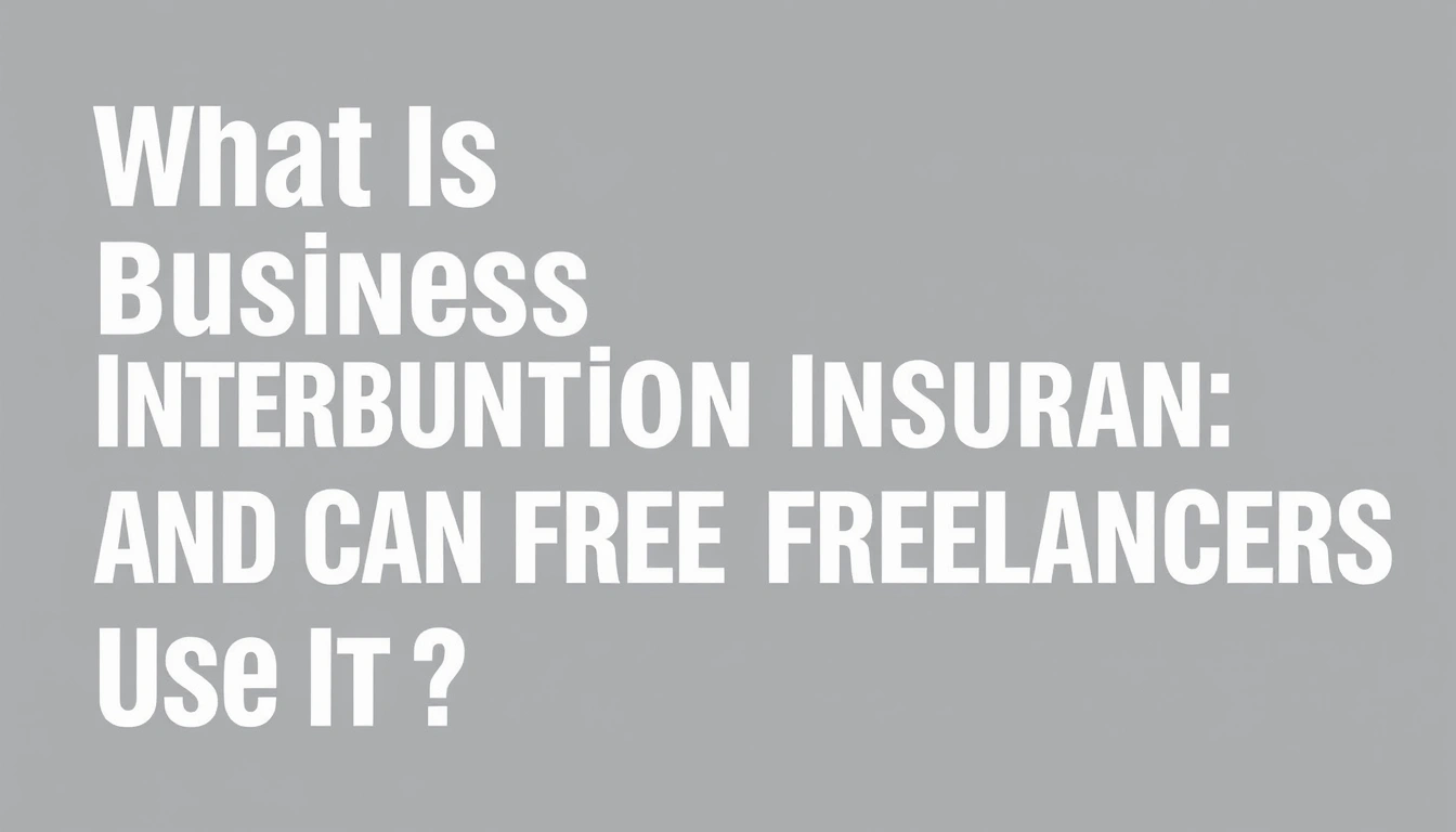 What Is Business Interruption Insurance and Can Freelancers Use It